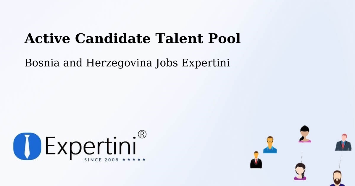Active Candidate Talent Pool – Bosnia and Herzegovina - Bosnia and Herzegovina Jobs Expertini