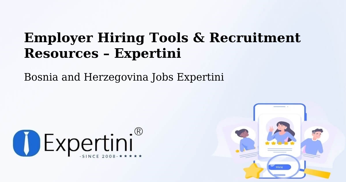 Employer Hiring Tools & Recruitment Resources – Bosnia and Herzegovina - Bosnia and Herzegovina Jobs Expertini