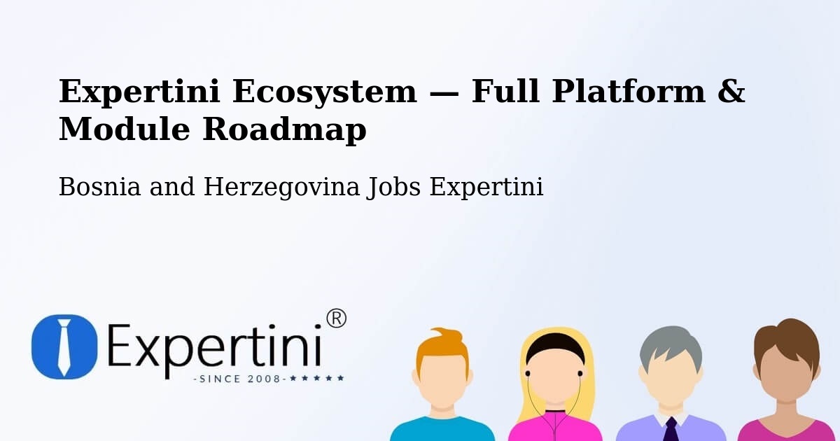 Expertini Ecosystem — Full Platform & Module Roadmap – Bosnia and Herzegovina