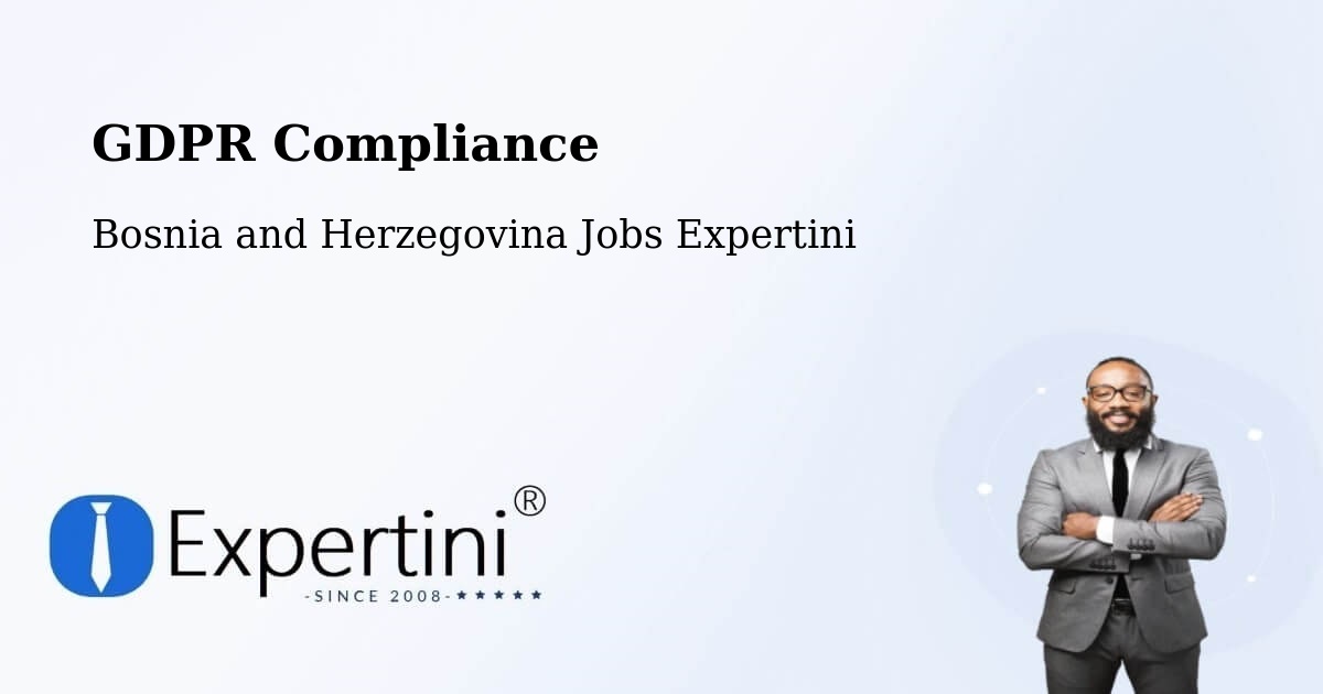 EU GDPR Compliance Statement – Bosnia and Herzegovina - Bosnia and Herzegovina Jobs Expertini