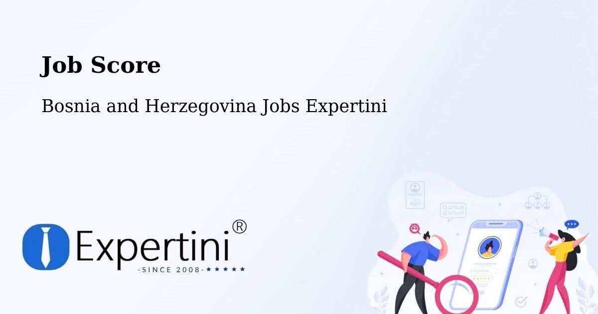 Job Score & Job Description Score Tool – Bosnia and Herzegovina - Bosnia and Herzegovina Jobs Expertini