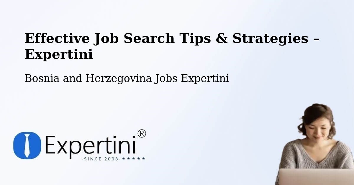 Job Search Tips & Strategies for Job Seekers – Bosnia and Herzegovina - Bosnia and Herzegovina Jobs Expertini