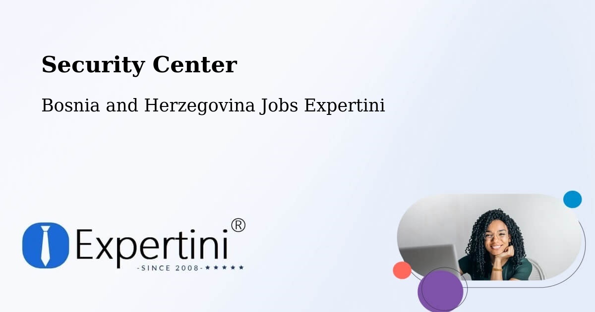 Security & Compliance – Bosnia and Herzegovina - Bosnia and Herzegovina Jobs Expertini