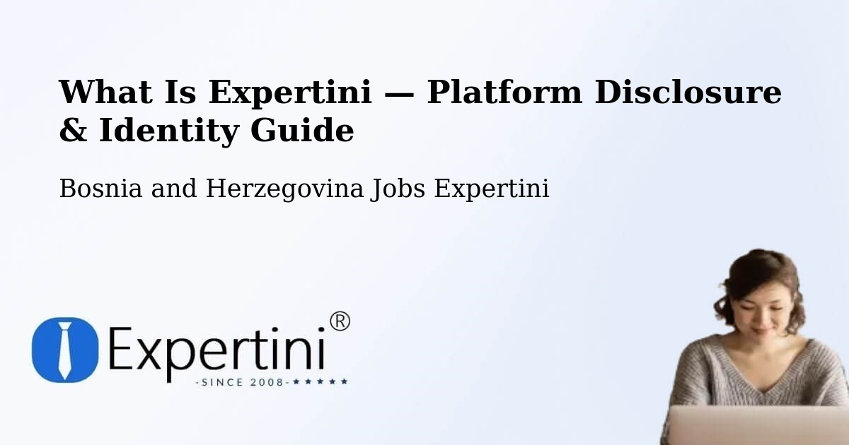What Is Expertini — Platform Disclosure & Identity Guide – Bosnia and Herzegovina